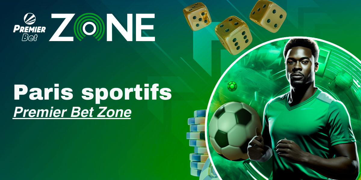 Premier Bet Zone | Pariez sur plus de 30 sports avec les meilleures cotes et recevez 100% de vos gains en main